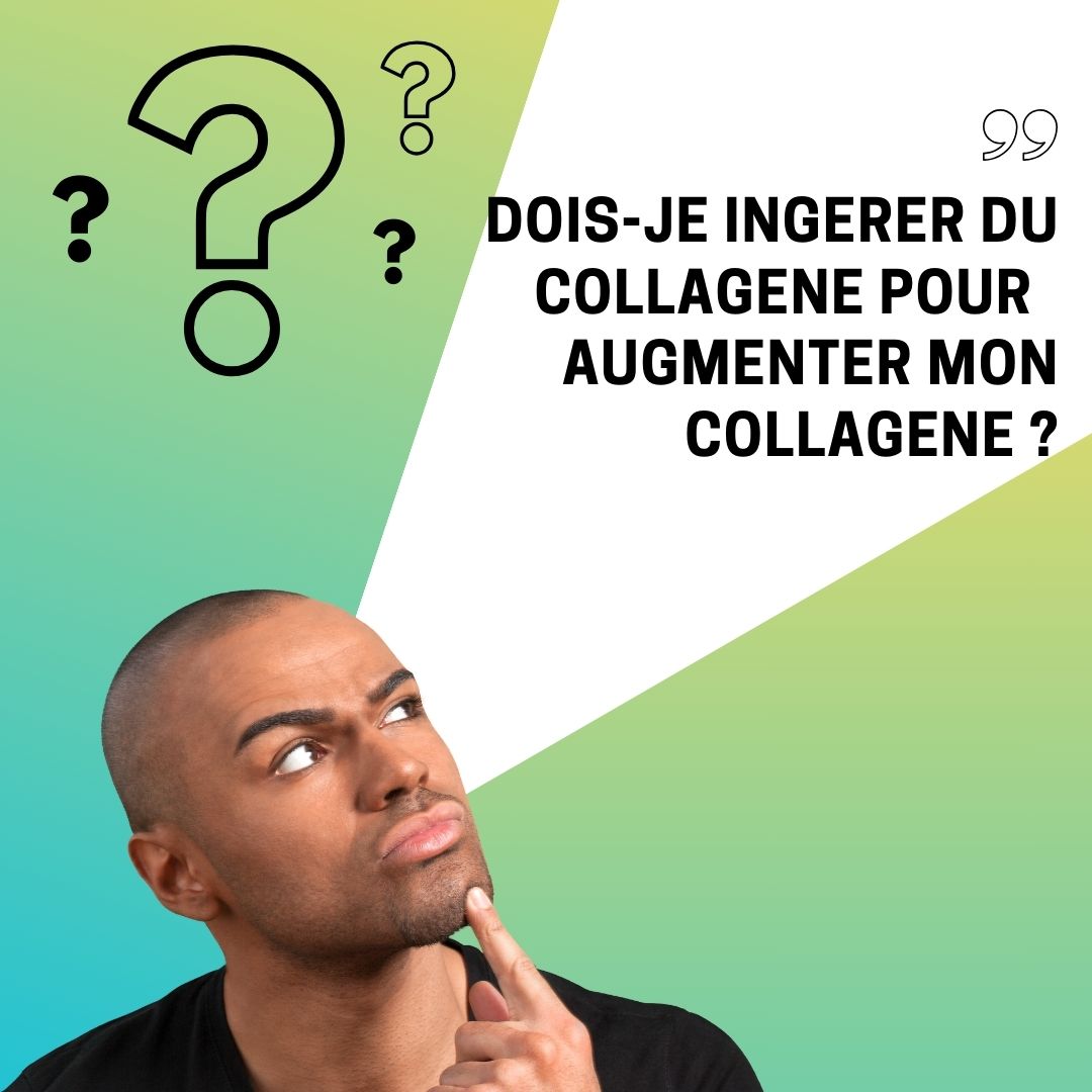 Dois je ingérer du collagene pour augmenter mon collagene